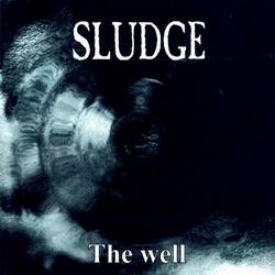 Sludge : The Well